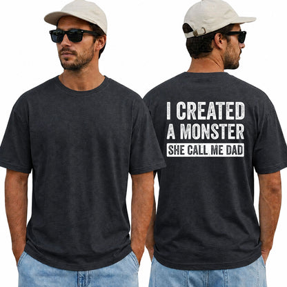 I Created A Monster She Calls Me Dad Funny Dad T-Shirt