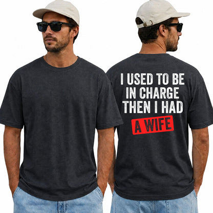 I Used To Be In Charge Then I Had A Wife Shirt Funny Husband Graphic Tee Marriage Gift For Men