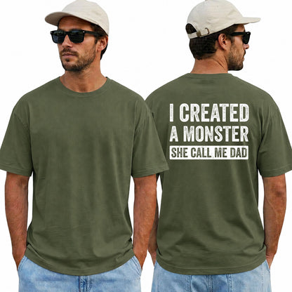 I Created A Monster She Calls Me Dad Funny Dad T-Shirt