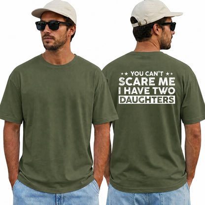 You Cant Scare Me I Have Two Daughters Shirt Funny Dad Graphic Tee Father's Day Gift For Men