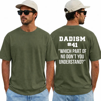 Dadism #41 Shirt Which Part of No Don't You Understand Tee, Funny Dad Shirt, Father Gift, Father's Day T-Shirt, Dad Humor Tee