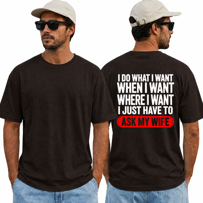 I Do What I Want I Just Have To Ask My Wife Shirt Funny Husband Graphic Tee Gift For Husband