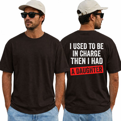 Funny Girl Dad Shirt, I Used to Be in Charge Then I Had a Daughter Tee, Father's Day Gift, Proud Dad T-Shirt, Gift from Daughter