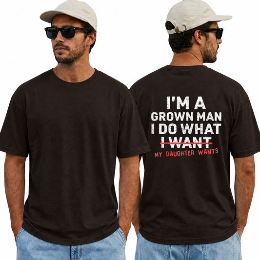 Funny Girl Dad Shirt, I'm a Grown Man I Do What My Daughter Wants Tee, Father's Day Gift, Proud Dad T-Shirt, Gift from Daughter
