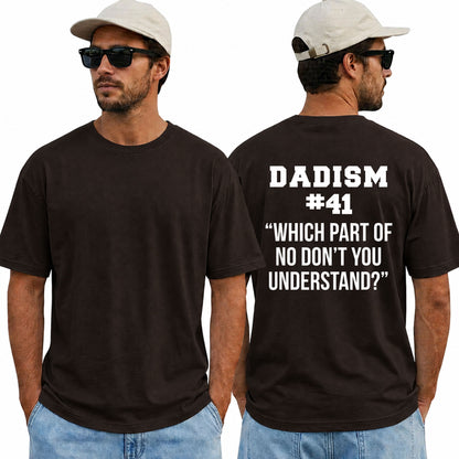 Dadism #41 Shirt Which Part of No Don't You Understand Tee, Funny Dad Shirt, Father Gift, Father's Day T-Shirt, Dad Humor Tee