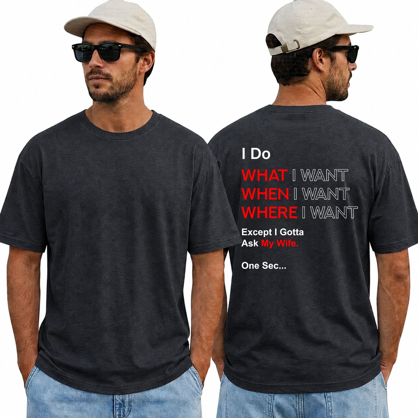 I Do What I Want When I Want Where I Want Except I Gotta Ask My Wife Shirt Funny Husband Graphic Tee Marriage Humor Gift For Men