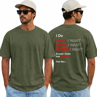 I Do What I Want When I Want Where I Want Except I Gotta Ask My Wife Shirt Funny Husband Graphic Tee Marriage Humor Gift For Men