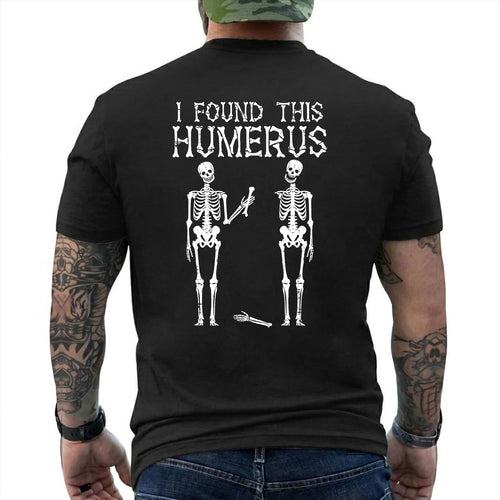 I Found This Humerus Shirt Funny Skeleton Halloween Graphic Tee Pun Gift For Men Women