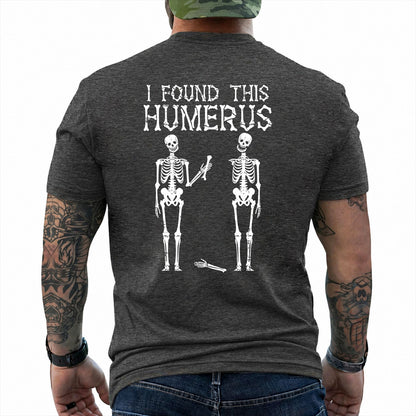 I Found This Humerus Shirt Funny Skeleton Halloween Graphic Tee Pun Gift For Men Women