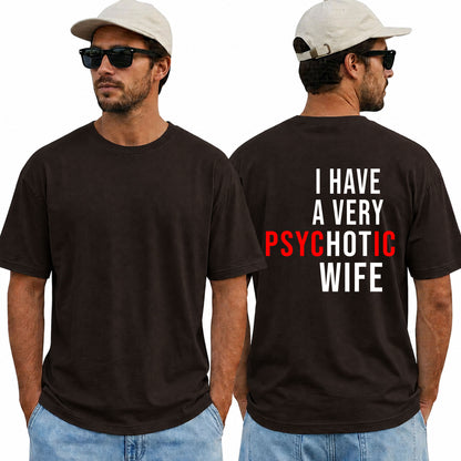 I Have A Very Psychotic Wife Shirt Funny Husband Graphic Tee Marriage Humor Gift For Men