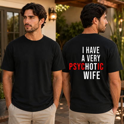 I Have A Very Psychotic Wife Shirt Funny Husband Graphic Tee Marriage Humor Gift For Men
