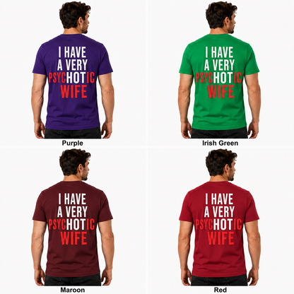 I Have A Very Psychotic Wife Shirt Funny Husband Graphic Tee Marriage Humor Gift For Men