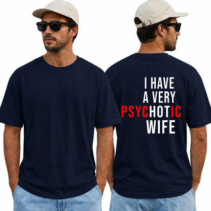 I Have A Very Psychotic Wife Shirt Funny Husband Graphic Tee Marriage Humor Gift For Men