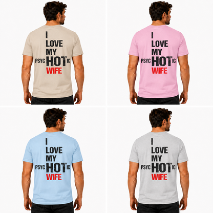 I Love My Psychotic Hot Wife Shirt Funny Husband Graphic Tee Marriage Gift For Men