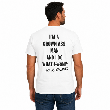 Im A Grown Ass Man Shirt Funny Husband Graphic Tee Marriage Humor Gift For Men