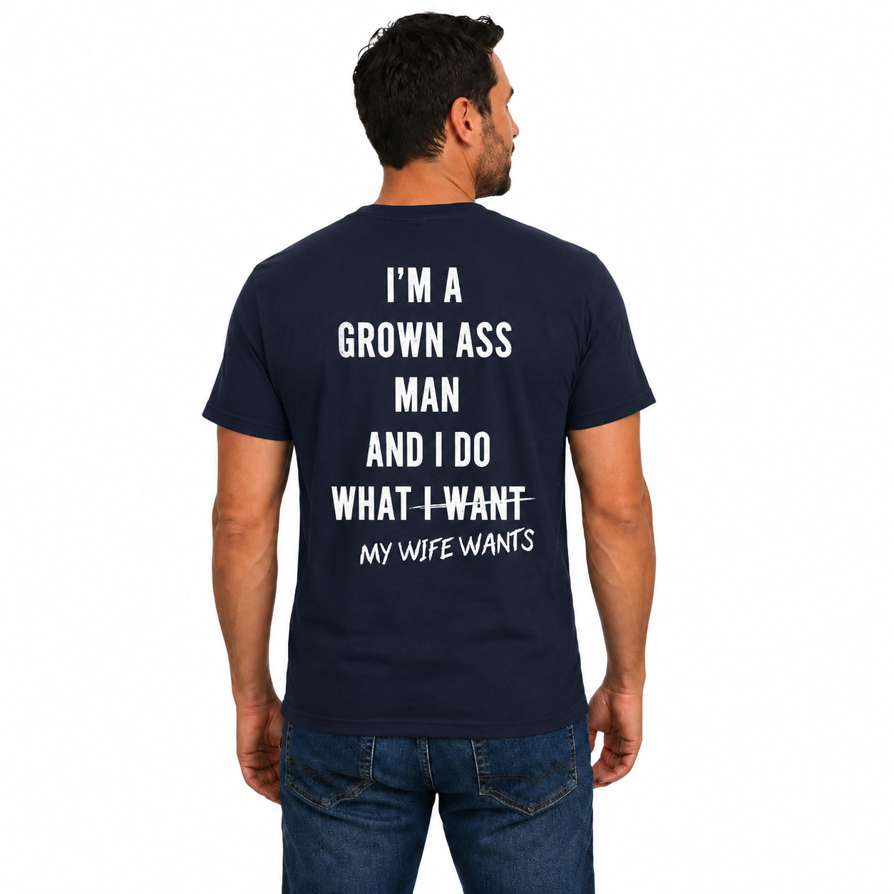 Im A Grown Ass Man Shirt Funny Husband Graphic Tee Marriage Humor Gift For Men