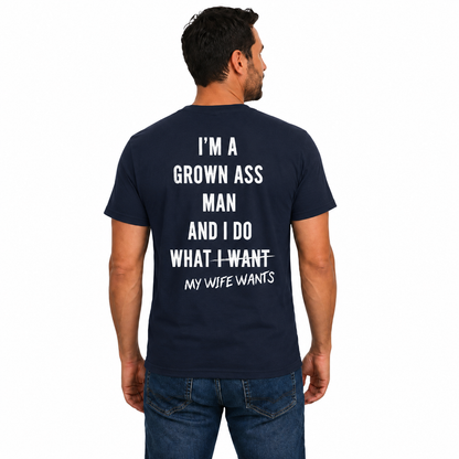 Im A Grown Ass Man Shirt Funny Husband Graphic Tee Marriage Humor Gift For Men