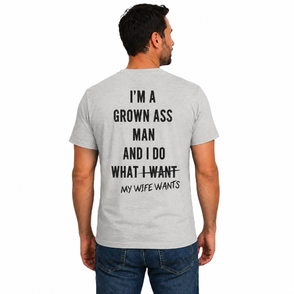 Im A Grown Ass Man Shirt Funny Husband Graphic Tee Marriage Humor Gift For Men