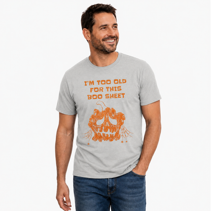 Im Too Old For This Boo Sheet Shirt Funny Halloween Ghost Pumpkin Graphic Tee Fall Gift For Adults