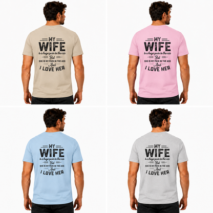 My Wife Is A Huge Pain In The Ass Shirt Funny Husband Graphic Tee Husband Gift For Men