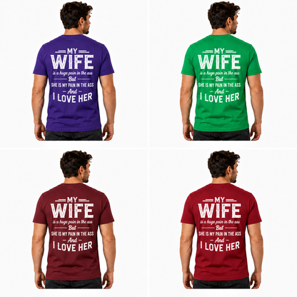 My Wife Is A Huge Pain In The Ass Shirt Funny Husband Graphic Tee Husband Gift For Men