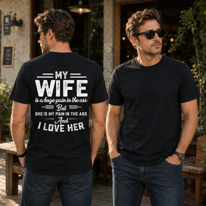 My Wife Is A Huge Pain In The Ass Shirt Funny Husband Graphic Tee Husband Gift For Men