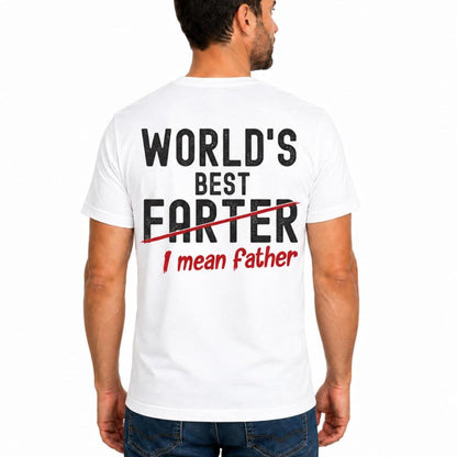 Worlds Best Farter I Mean Father Shirt Funny Dad Joke Graphic Tee Fathers Day Gift For Dad