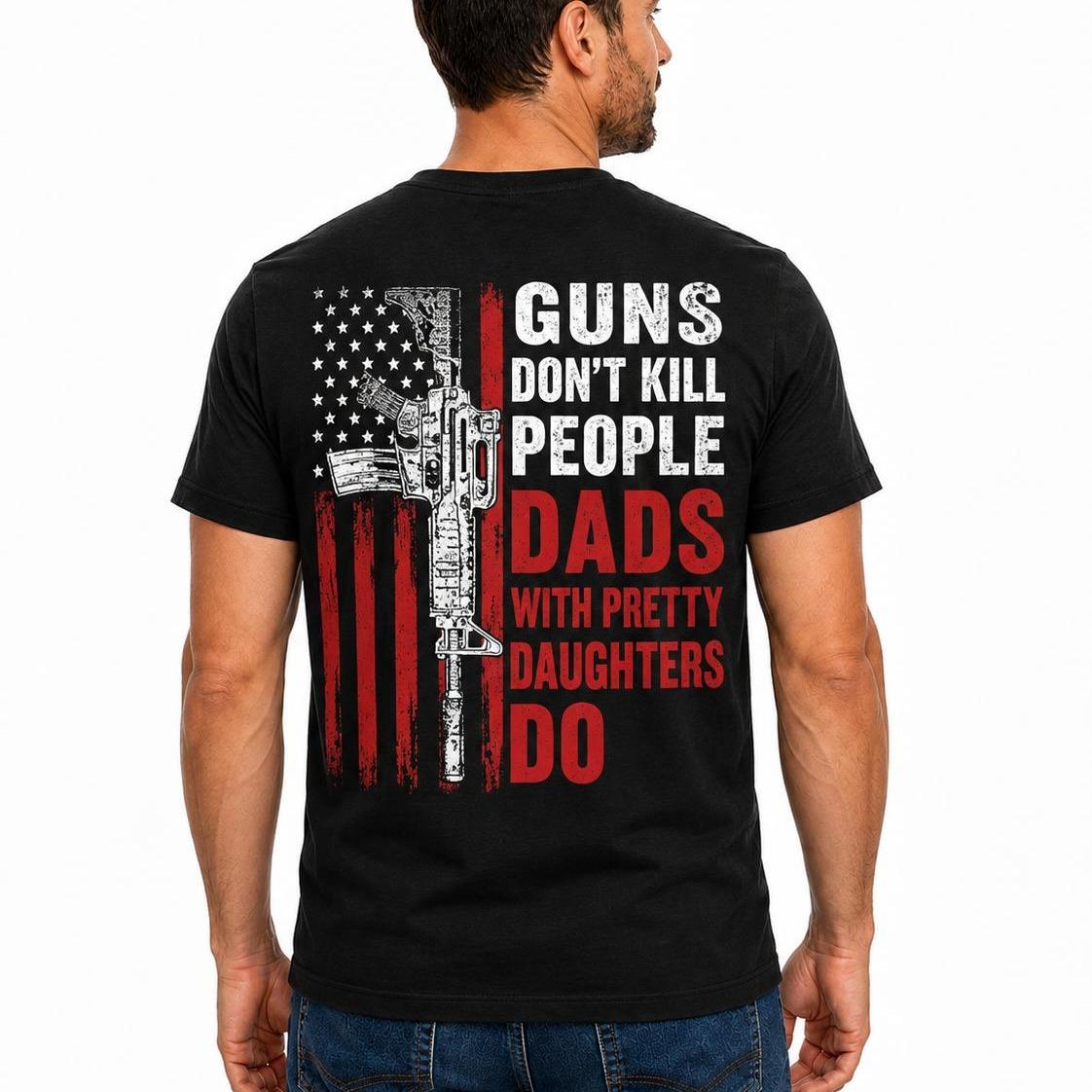 Funny Dad With Pretty Daughters Shirt, Protective Dad T Shirt, Father Gift, American Flag Graphic Tee, Father's Day Shirt