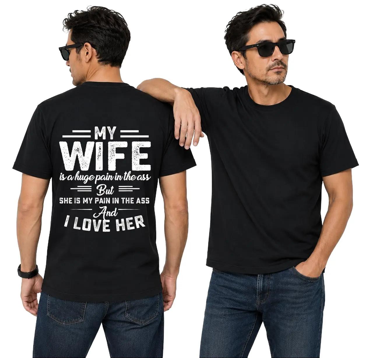 My Wife Is A Huge Pain In The Ass Shirt Funny Husband Graphic Tee Husband Gift For Men