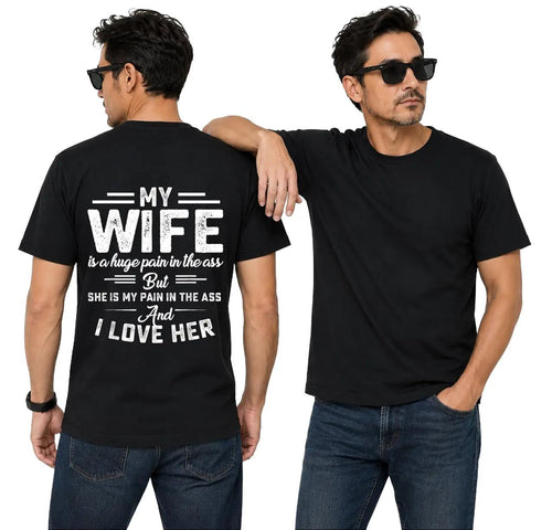My Wife Is A Huge Pain In The Ass Shirt Funny Husband Graphic Tee Husband Gift For Men
