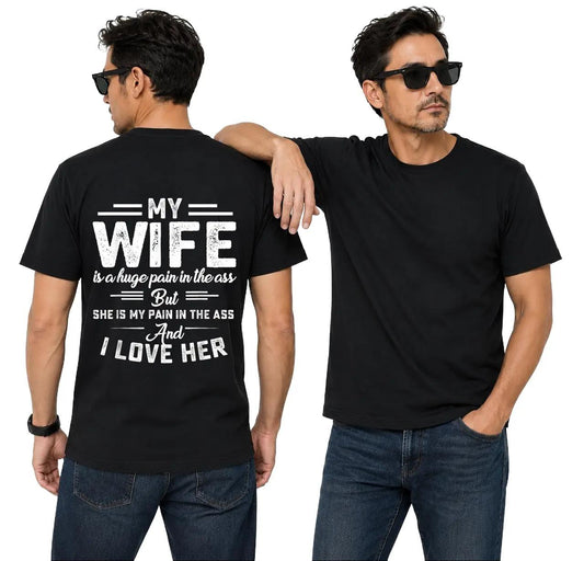 My Wife Is A Huge Pain In The Ass Shirt Funny Husband Graphic Tee Husband Gift For Men