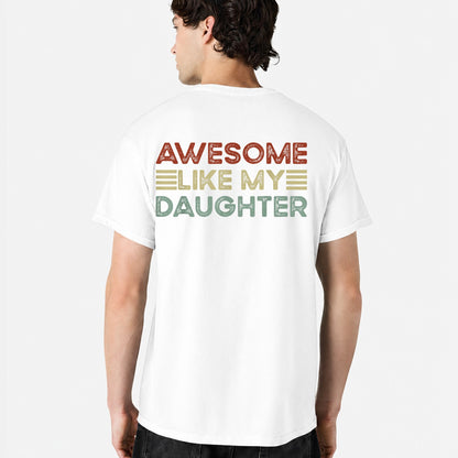 Awesome Like My Daughter Shirt, Proud Dad T-Shirt, Funny Father Tee, Dad Gift from Daughter, Father's Day Shirt, Vintage Graphic Tee