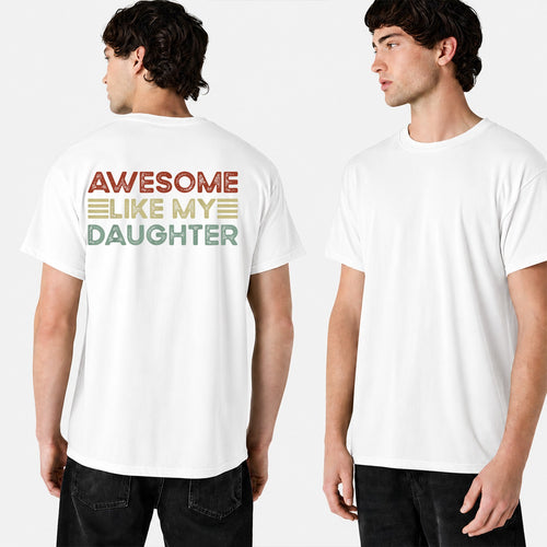Awesome Like My Daughter Shirt, Proud Dad T-Shirt, Funny Father Tee, Dad Gift from Daughter, Father's Day Shirt, Vintage Graphic Tee