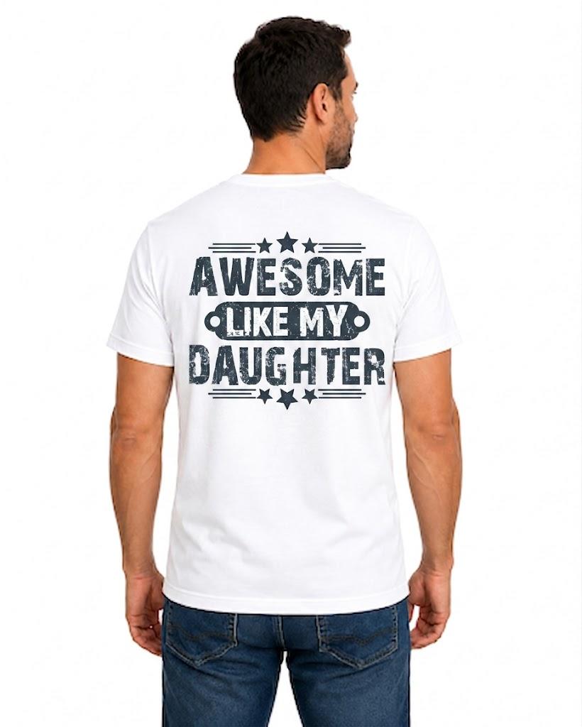Awesome Like My Daughter Shirt, Funny Girl Dad Tee, Proud Dad T-Shirt, Father's Day Gift, Gift from Daughter, Dad Graphic Shirt