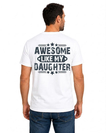 Awesome Like My Daughter Shirt, Funny Girl Dad Tee, Proud Dad T-Shirt, Father's Day Gift, Gift from Daughter, Dad Graphic Shirt