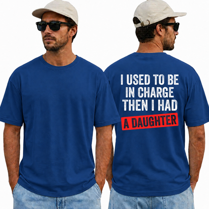 Funny Girl Dad Shirt, I Used to Be in Charge Then I Had a Daughter Tee, Father's Day Gift, Proud Dad T-Shirt, Gift from Daughter