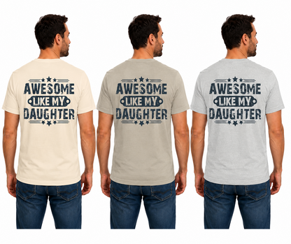 Awesome Like My Daughter Shirt, Funny Girl Dad Tee, Proud Dad T-Shirt, Father's Day Gift, Gift from Daughter, Dad Graphic Shirt