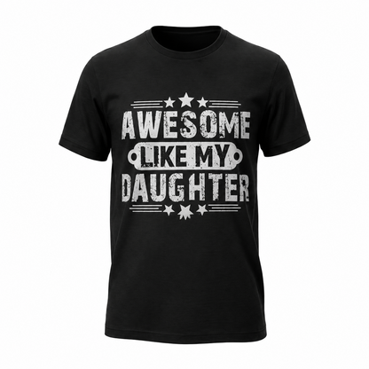 Awesome Like My Daughter Shirt, Funny Girl Dad Tee, Proud Dad T-Shirt, Father's Day Gift, Gift from Daughter, Dad Graphic Shirt