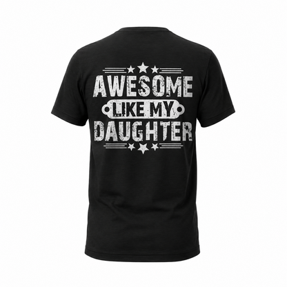 Awesome Like My Daughter Shirt, Funny Girl Dad Tee, Proud Dad T-Shirt, Father's Day Gift, Gift from Daughter, Dad Graphic Shirt