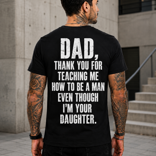 Dad Thank You Shirt, Gift from Daughter, Father's Day Shirt, Thank You Dad T-Shirt, Meaningful Dad Gift, Proud Father Graphic Tee