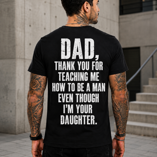 Dad Thank You Shirt, Gift from Daughter, Father's Day Shirt, Thank You Dad T-Shirt, Meaningful Dad Gift, Proud Father Graphic Tee