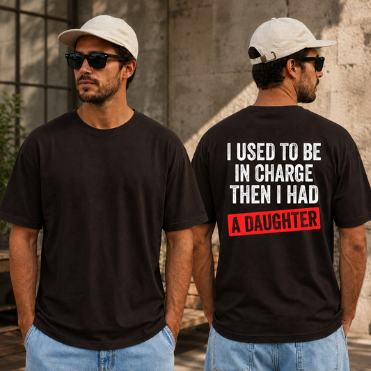 Funny Girl Dad Shirt, I Used to Be in Charge Then I Had a Daughter Tee, Father's Day Gift, Proud Dad T-Shirt, Gift from Daughter