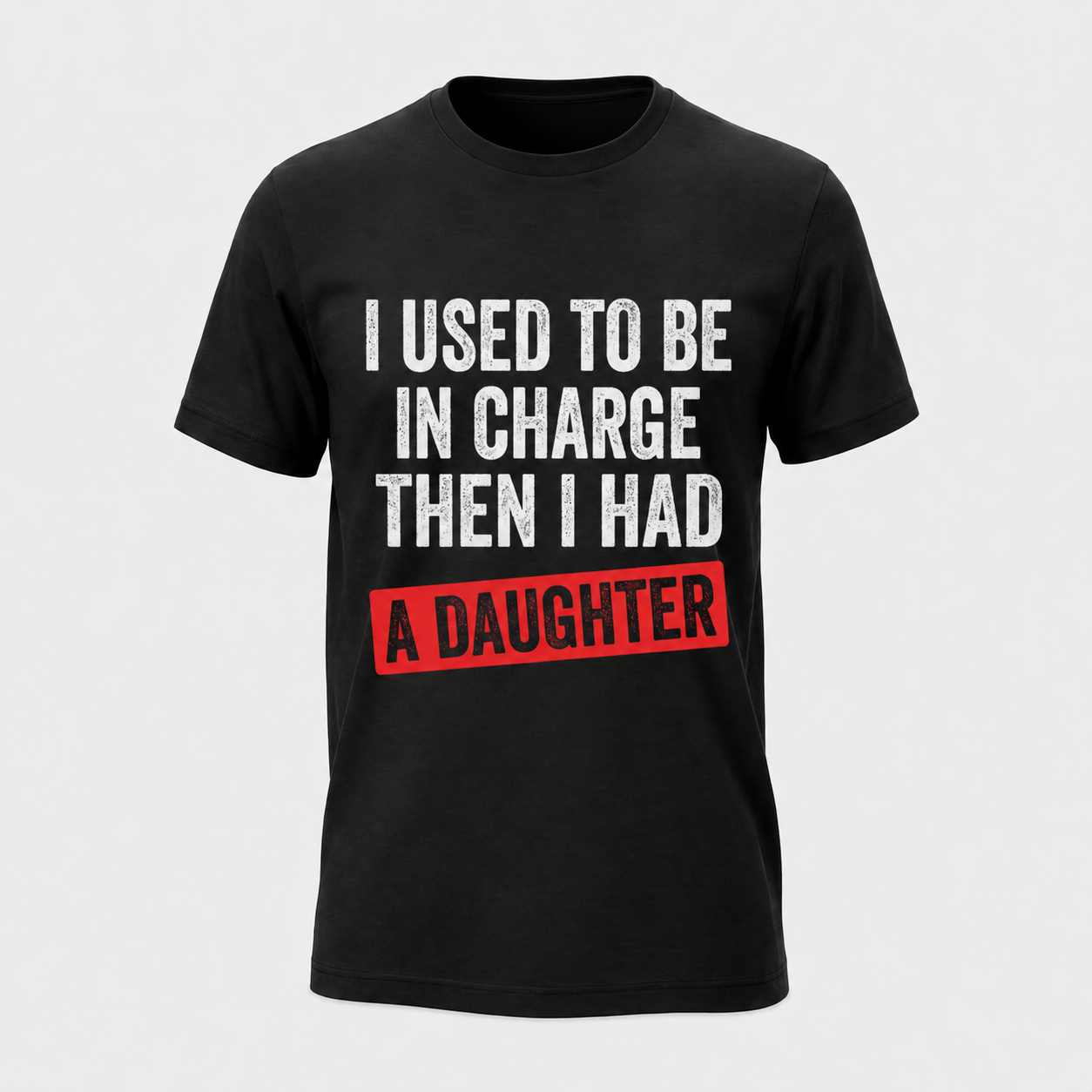Funny Girl Dad Shirt, I Used to Be in Charge Then I Had a Daughter Tee, Father's Day Gift, Proud Dad T-Shirt, Gift from Daughter