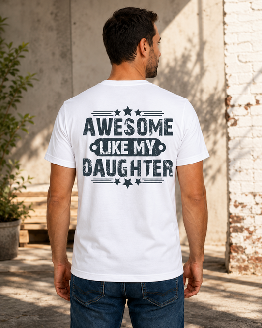 Awesome Like My Daughter Shirt, Funny Girl Dad Tee, Proud Dad T-Shirt, Father's Day Gift, Gift from Daughter, Dad Graphic Shirt