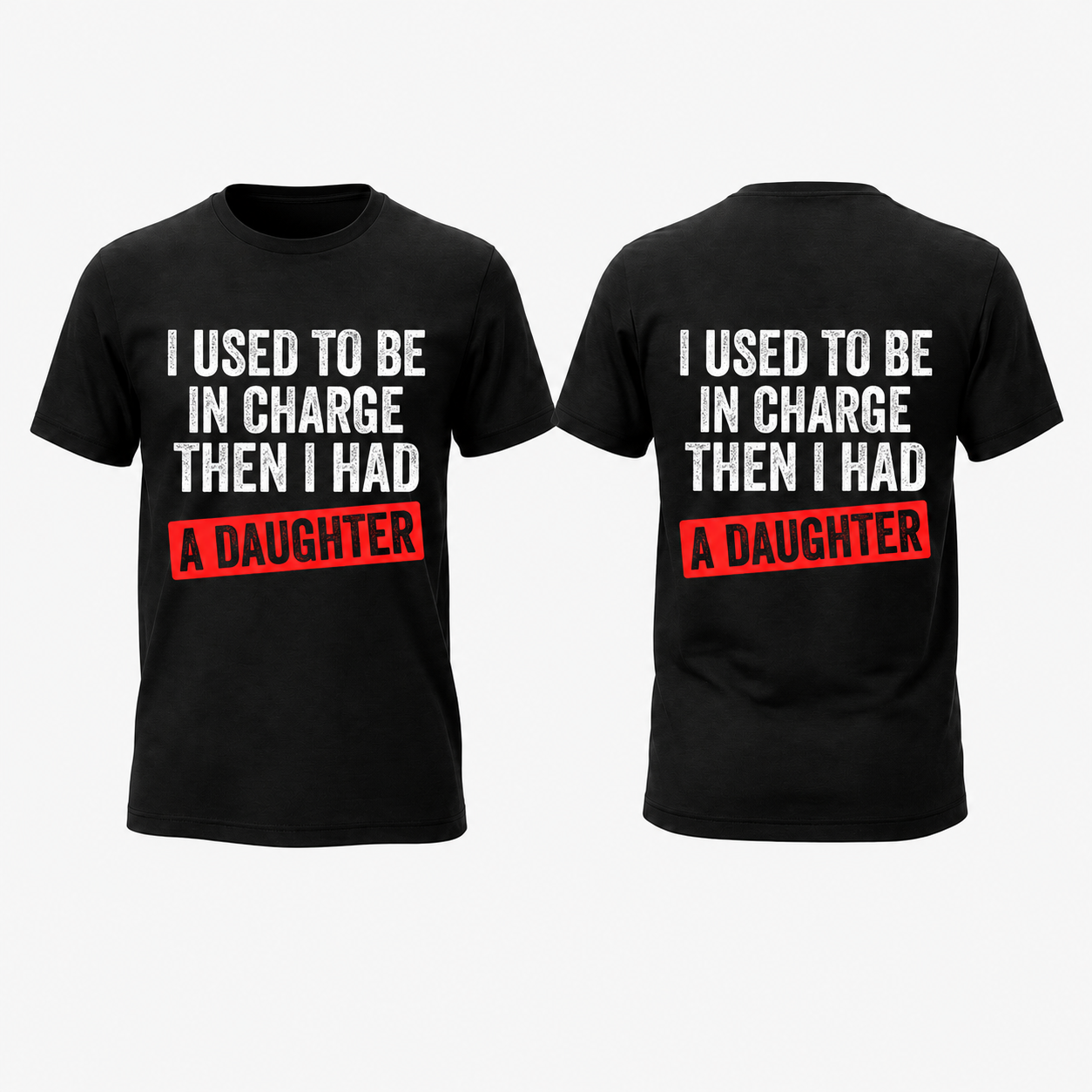 Funny Girl Dad Shirt, I Used to Be in Charge Then I Had a Daughter Tee, Father's Day Gift, Proud Dad T-Shirt, Gift from Daughter