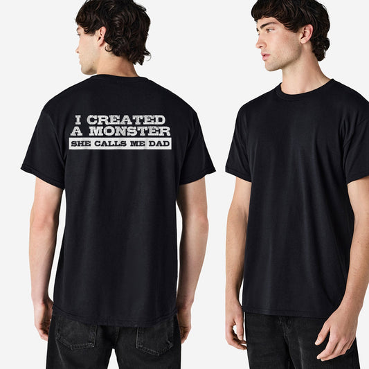 I Created a Monster She Calls Me Dad Shirt, Funny Girl Dad Shirt, Dad of Daughter Tee, Father's Day Gift, Proud Dad T-Shirt