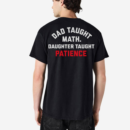 Funny Girl Dad Shirt, Dad Taught Math Daughter Taught Patience Tee, Father's Day Gift, Proud Dad T-Shirt, Gift for Girl Dad