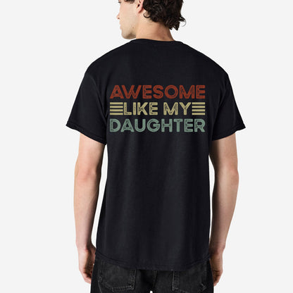 Awesome Like My Daughter Shirt, Proud Dad T-Shirt, Funny Father Tee, Dad Gift from Daughter, Father's Day Shirt, Vintage Graphic Tee
