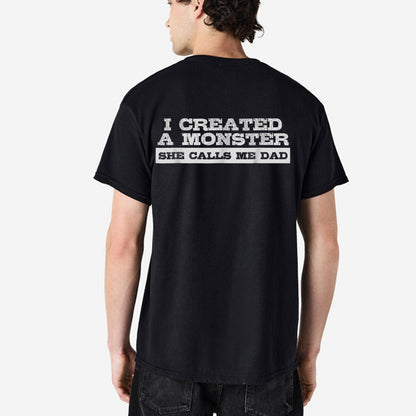 I Created a Monster She Calls Me Dad Shirt, Funny Girl Dad Shirt, Dad of Daughter Tee, Father's Day Gift, Proud Dad T-Shirt