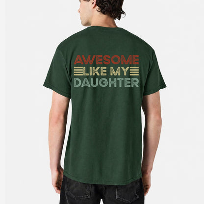 Awesome Like My Daughter Shirt, Proud Dad T-Shirt, Funny Father Tee, Dad Gift from Daughter, Father's Day Shirt, Vintage Graphic Tee